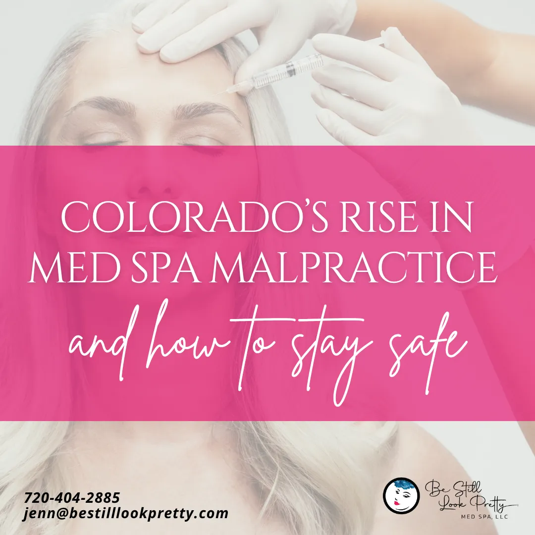 Colorado’s Rise in Med Spa Malpractice and How to Stay Safe