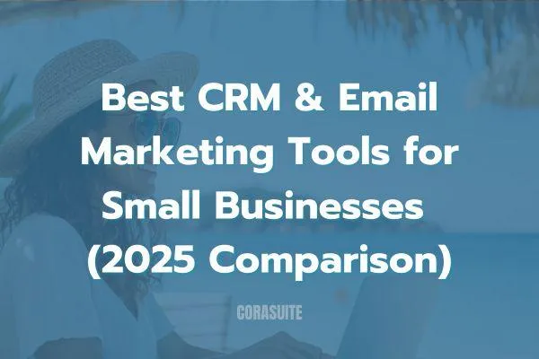 Best CRM & Email Marketing Tools for Small Businesses (2025 Comparison)