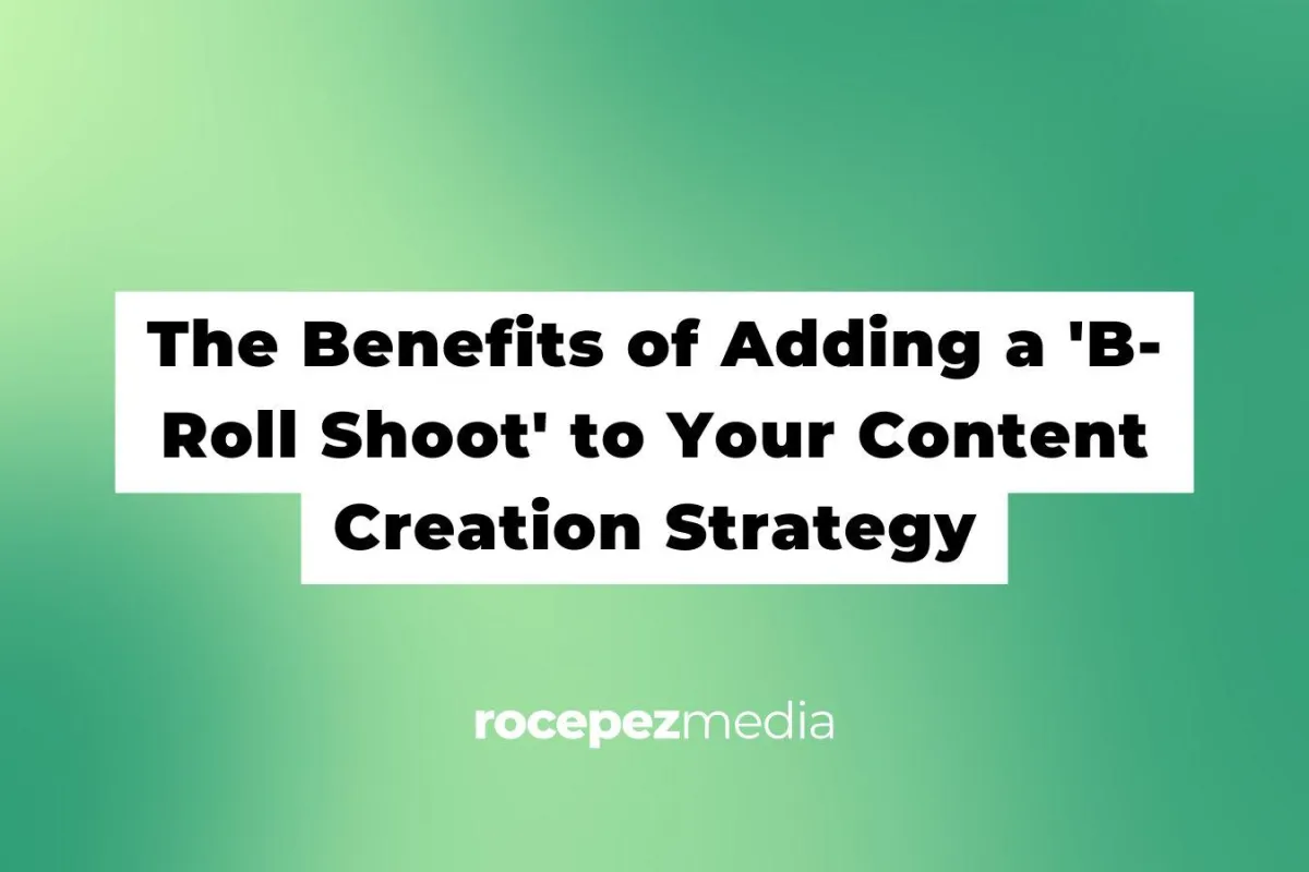 The Benefits of Adding a 'BRoll Shoot' to Your Content Creation Strategy