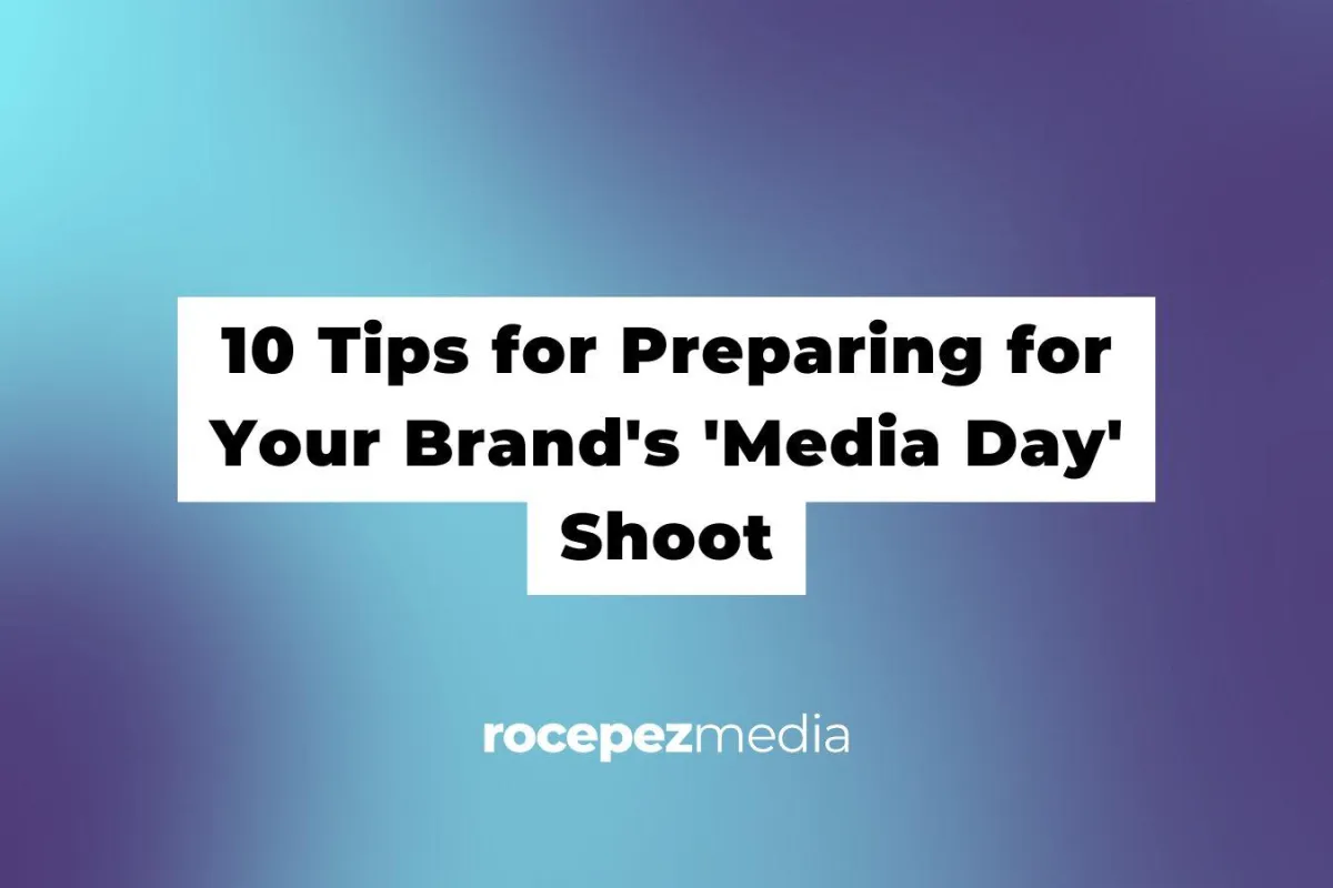 10 Tips for Preparing for Your Brand's 'Media Day' Shoot