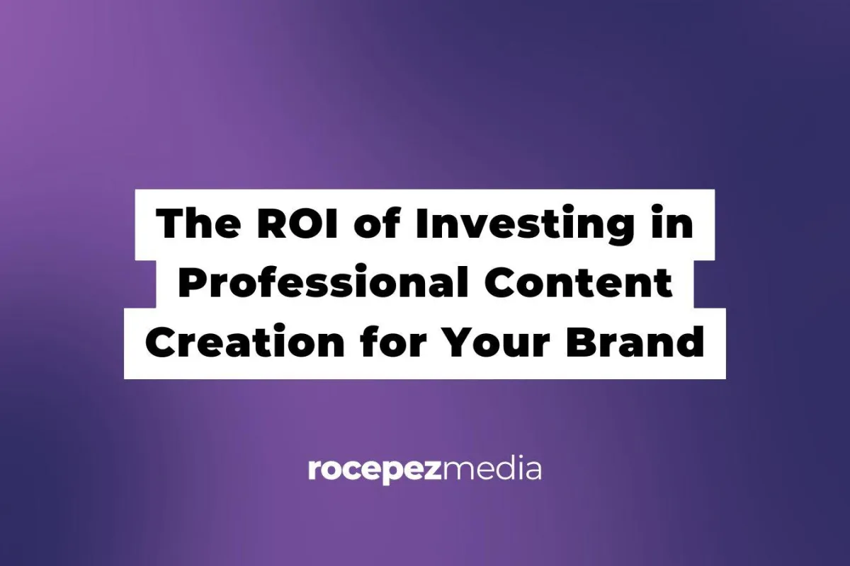 The ROI of Investing in Professional Content Creation for Your Brand