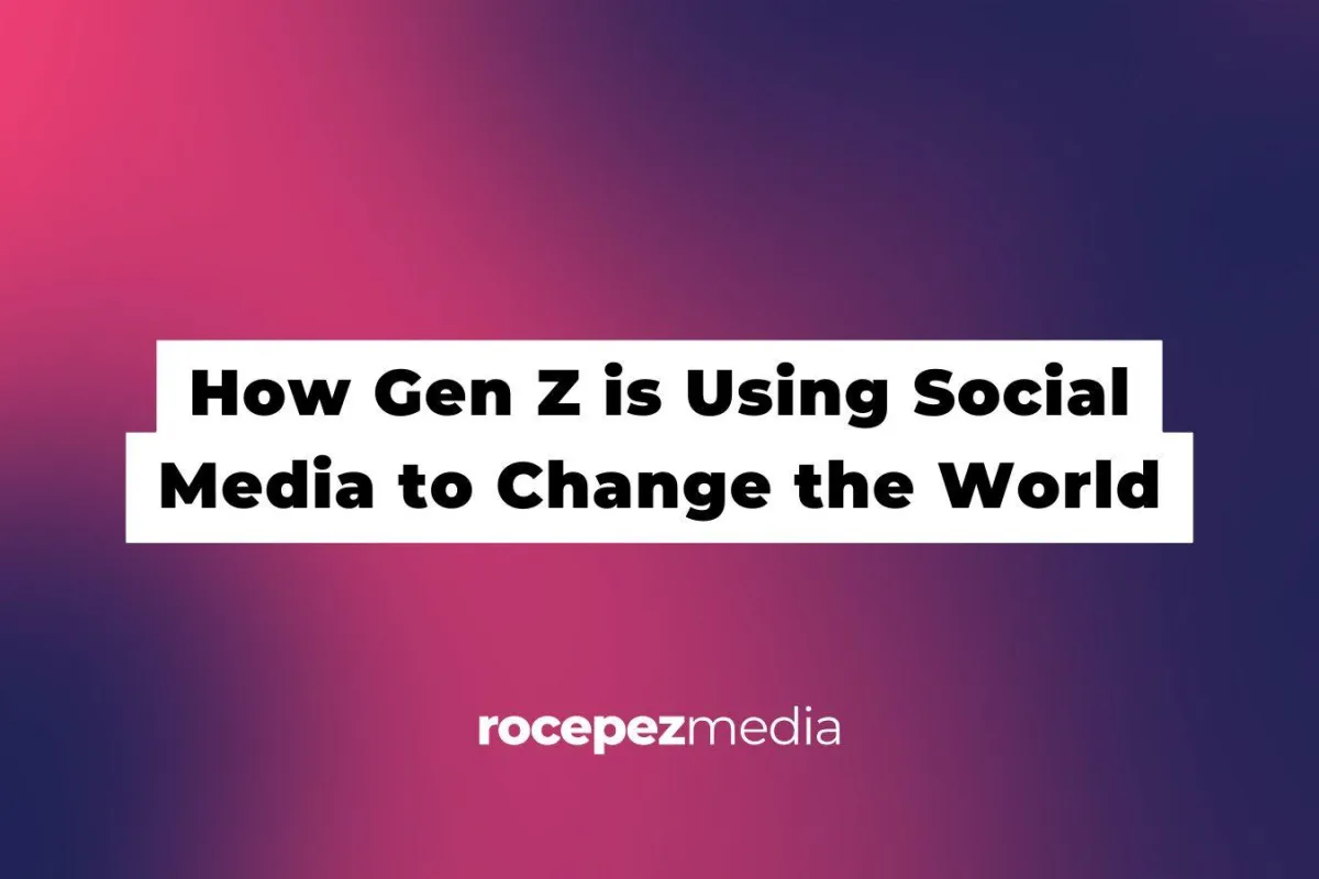 How Gen Z is Using Social Media to Change the World