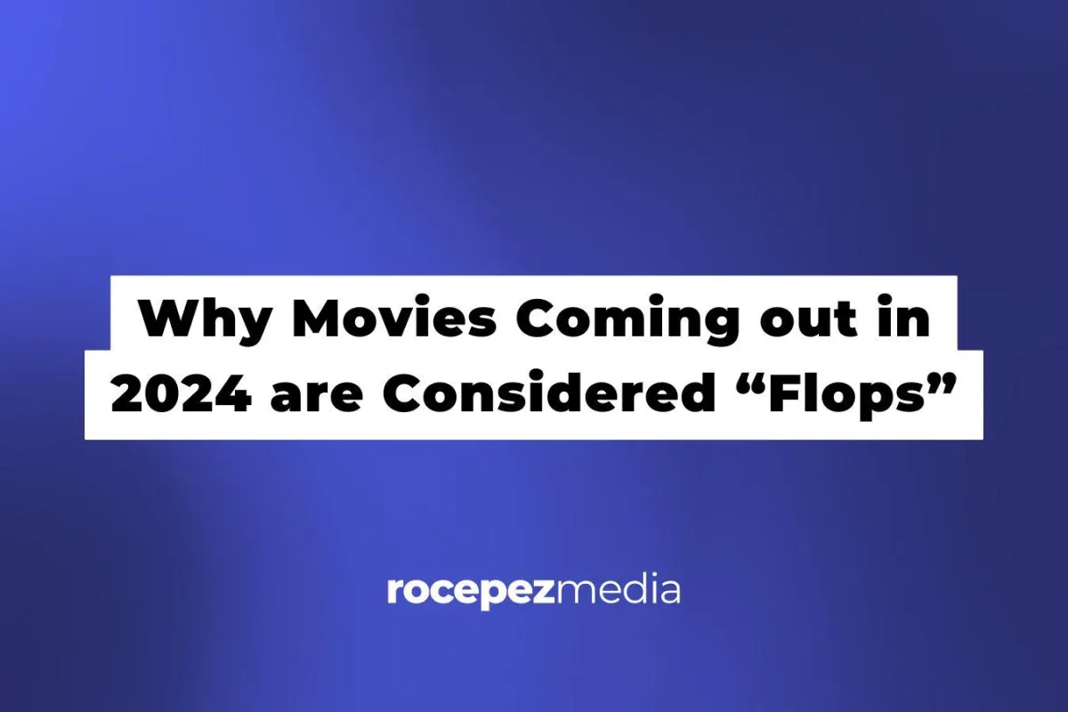 Why Movies Coming out in 2024 are Considered “Flops”