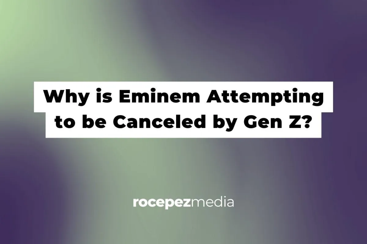 Why is Eminem Attempting to be Canceled by Gen Z?