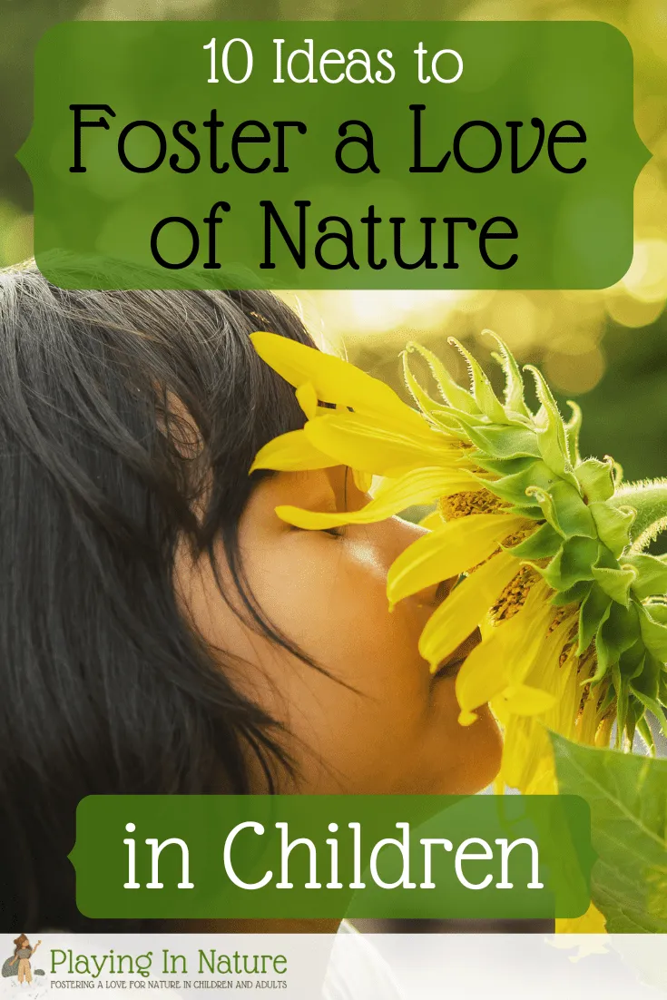 10 Ideas to Foster a Love of Nature in Children