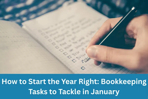 How to Start the Year Right: Bookkeeping Tasks to Tackle in January