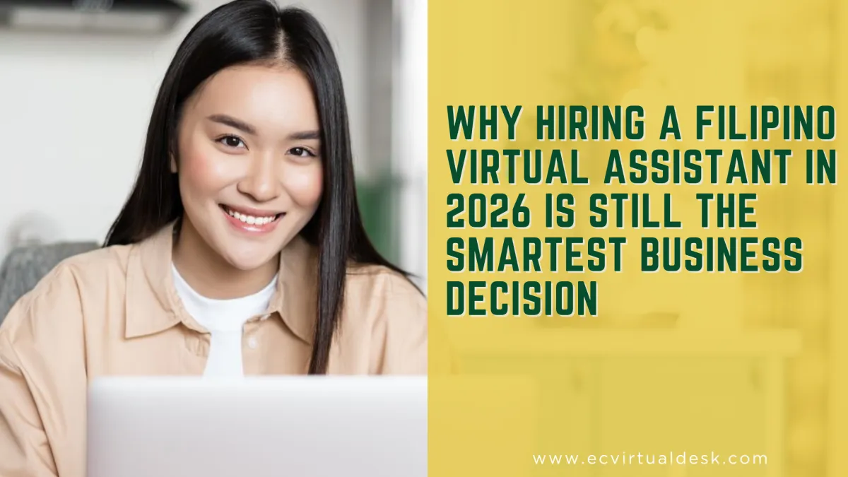 Why Hiring a Filipino Virtual Assistant in 2026 Is Still the Smartest Business Decision