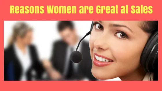 5 Reasons Women are Great at Sales!