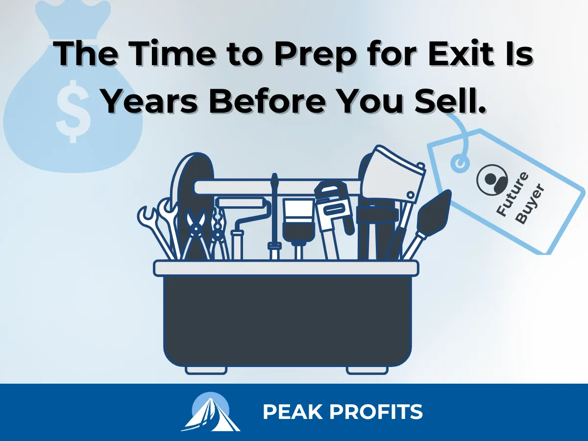 The Time to Prep for Exit Is Years Before You Sell