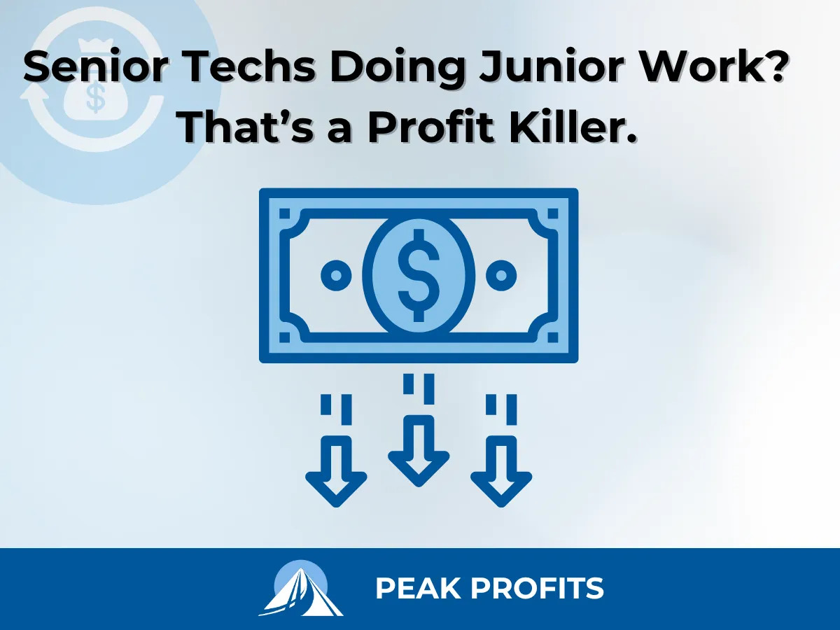Senior Techs Doing Junior Work? That’s a Profit Killer.