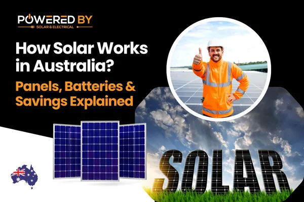 How Solar Works in Australia: Panels, Batteries & Savings Explained