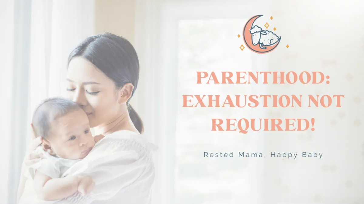 Parenthood: Exhaustion not required!