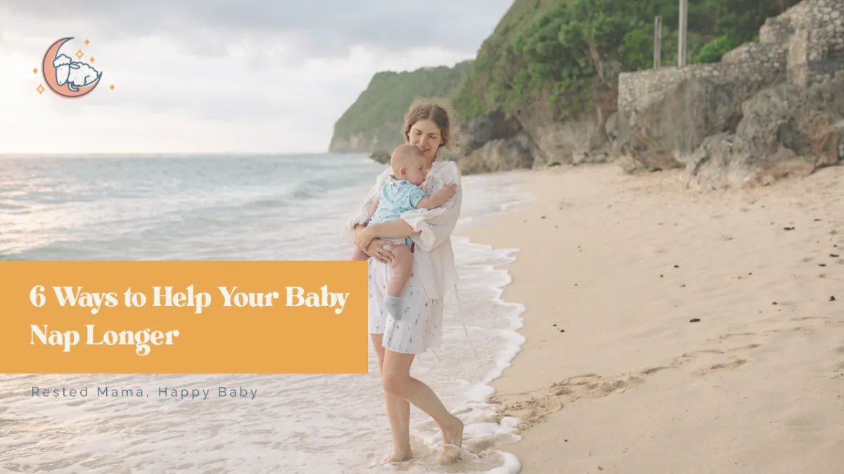 6 Ways to Help Your Baby Nap Longer