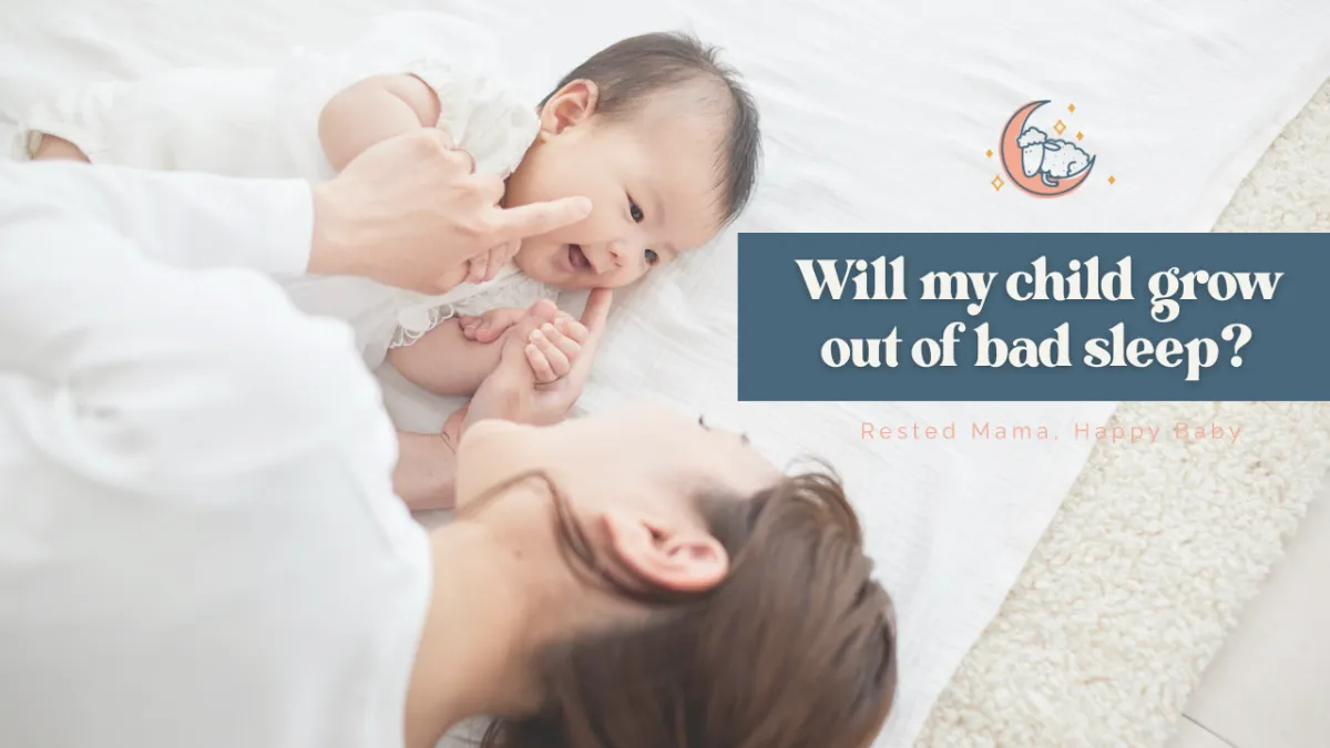 Will my child grow out of bad sleep?