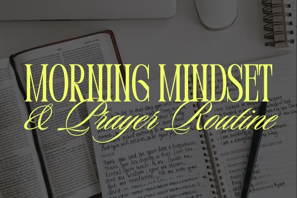 Morning Mindset & Prayer Routine