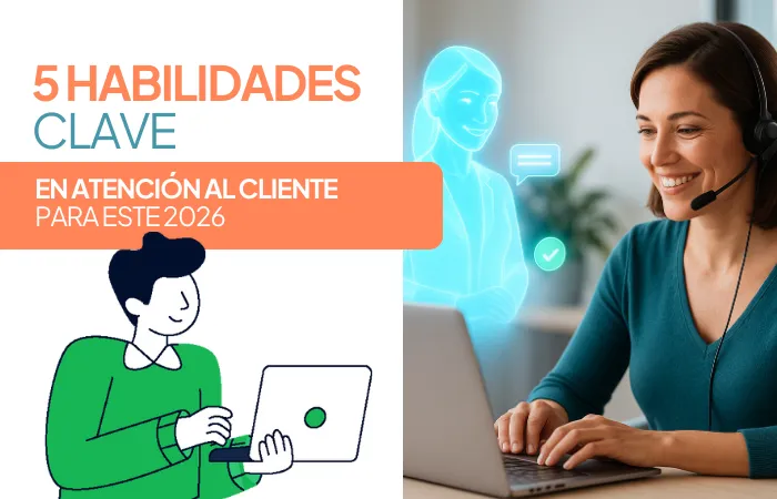 5 habilidades clave en Atención al Cliente para 2026