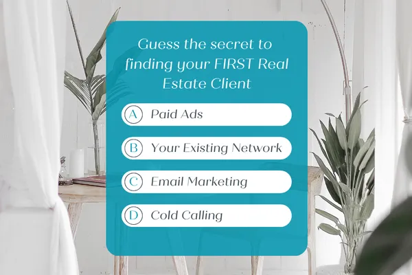 The Secret to Finding Your First Real Estate Client