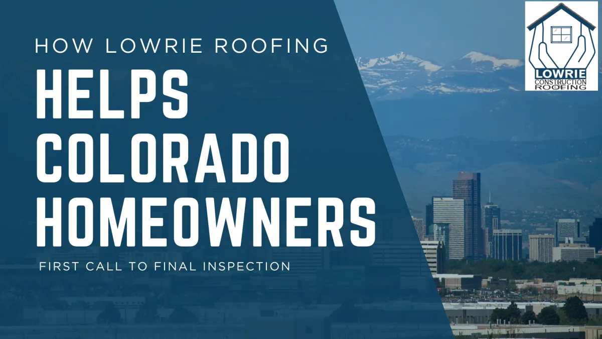 How Lowrie Roofing Helps Colorado Homeowners From First Call to Final Inspection