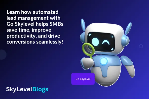 Learn how automated lead management with Go Skylevel helps SMBs save time, improve productivity, and drive conversions seamlessly