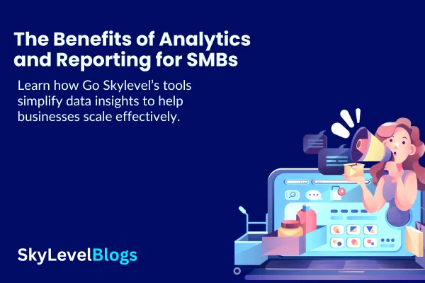 The Benefits of Analytics and Reporting for SMBs
