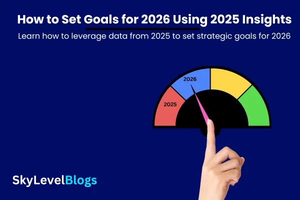 How to Set Goals for 2026 Using 2025 Insights