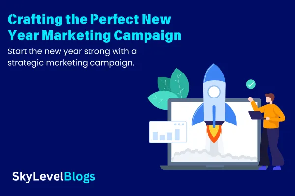 Crafting the Perfect New Year Marketing Campaign