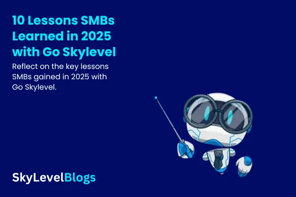 10 Lessons SMBs Learned in 2025 with Go Skylevel