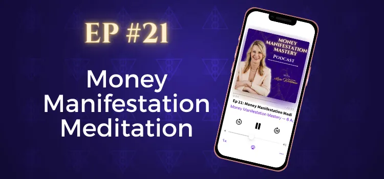 Money Manifestation Mastery Podcast EP21