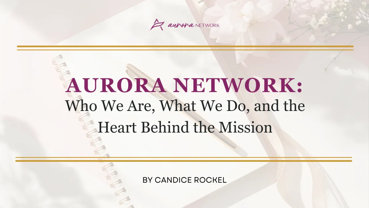 Aurora Network: Who We Are, What We Do, and the
Heart Behind the Mission