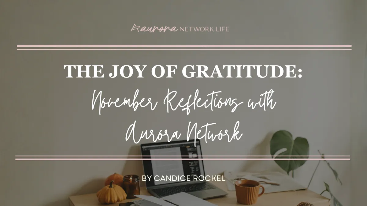 The Joy of Gratitude: November Reflections with Aurora Network
