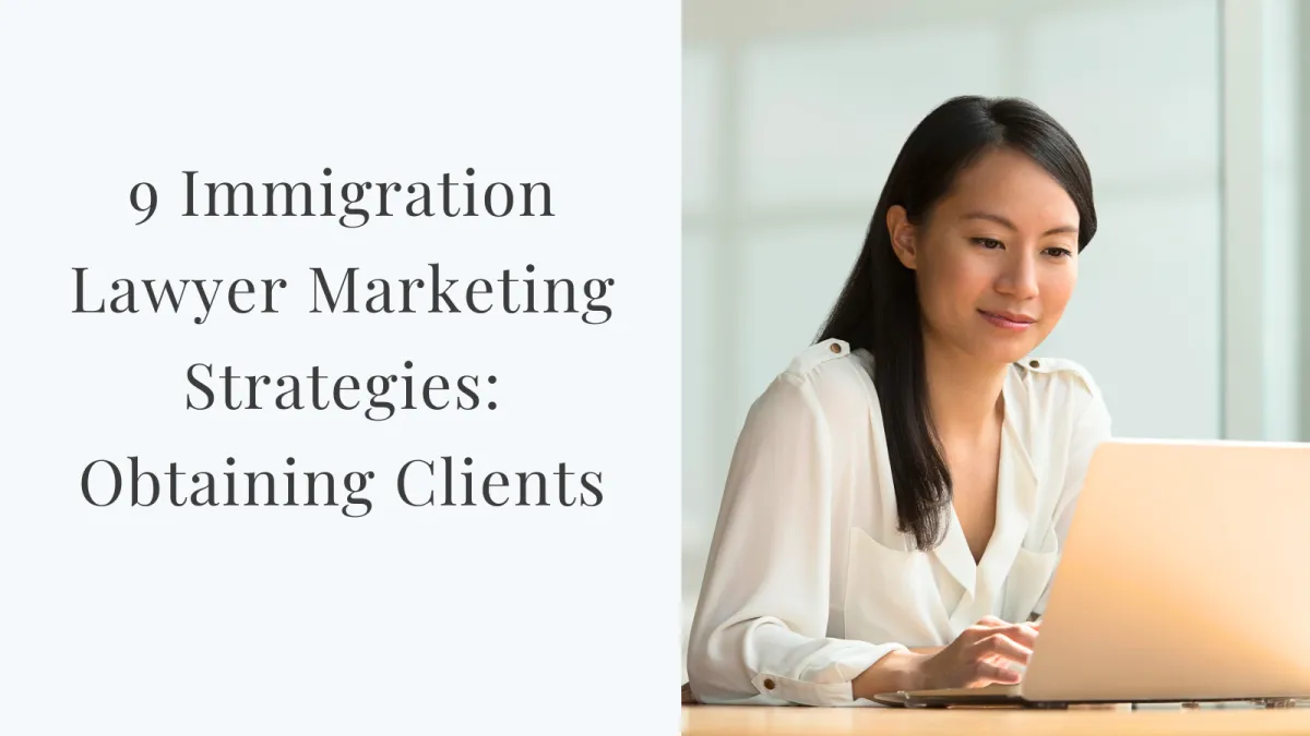 9 Immigration Lawyer Marketing Strategies: Obtaining Clients