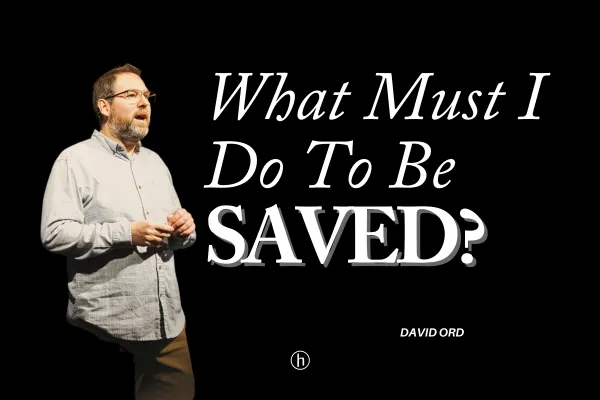 What Must I Do to Be Saved?