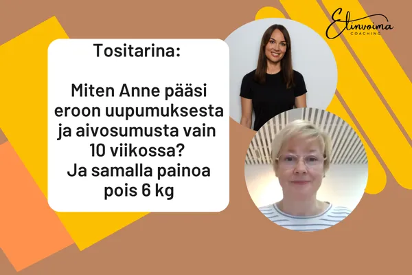 Tositarina: Miten Anne pääsi eroon uupumuksesta ja aivosumusta vain 10 viikossa? Ja samalla painoa pois 6 kg