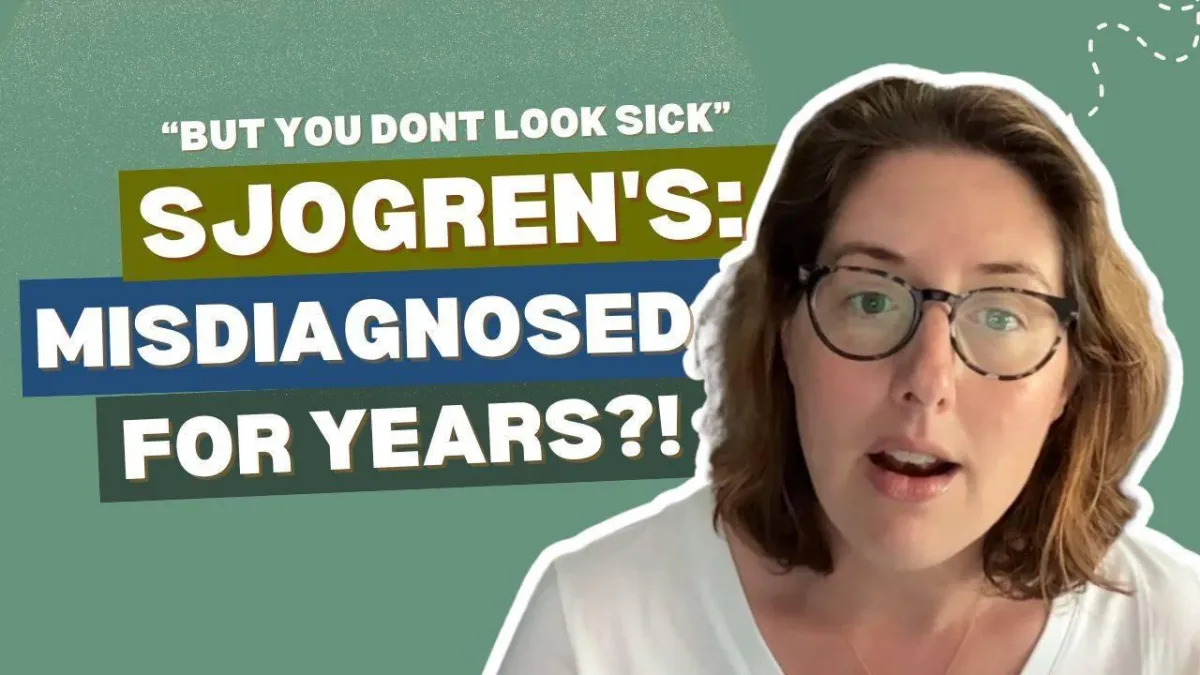 "But You Don't Look Sick": Sjogren's Hidden Journey & Misdiagnosis
