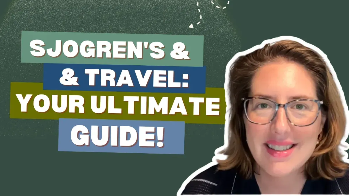Sjogren's & Travel: Manage Symptoms & Thrive on the Road