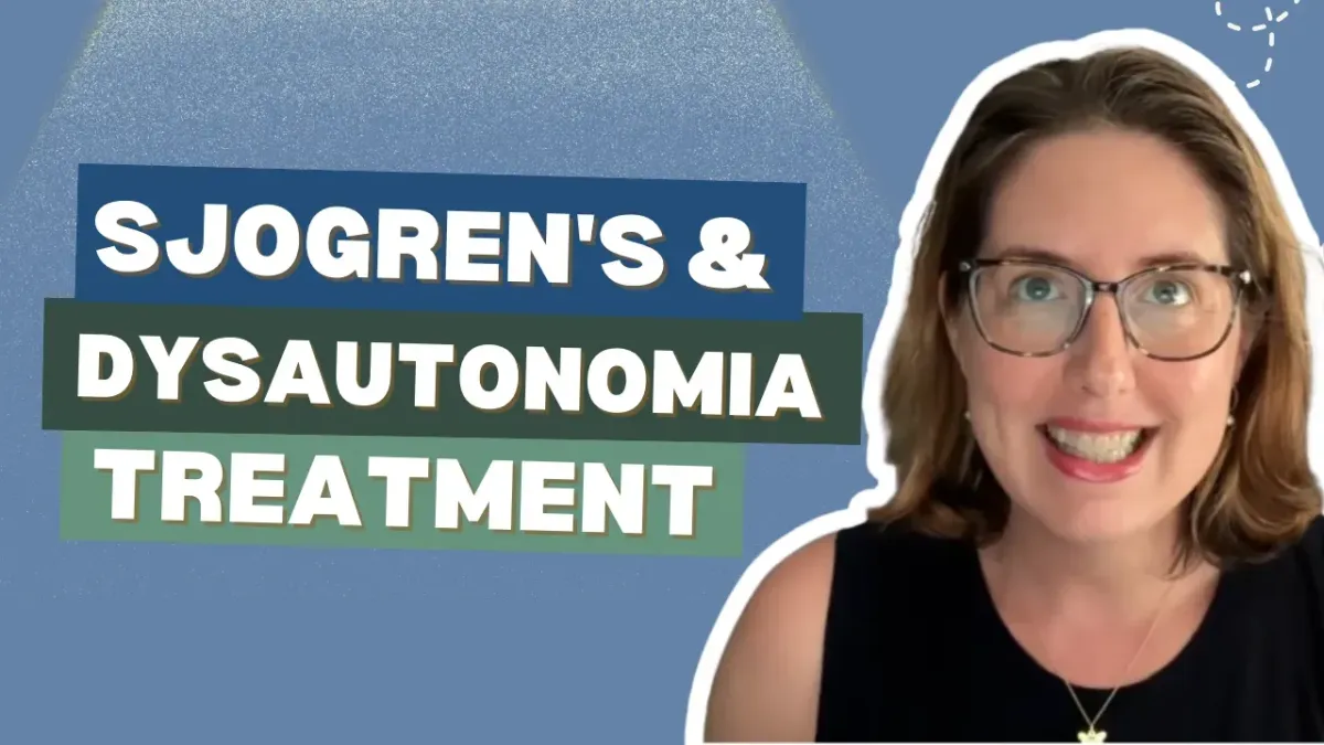 Sjogren’s & Dysautonomia Treatment: A Doctor-Patient's Toolkit for Relief 