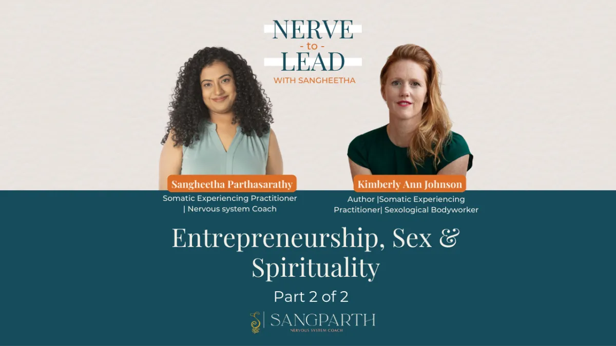Picture describing Nerve to Lead with Sangheetha Podcast with Episode 04 title Entrepreneurship, Sex & Spirituality - Part 2 