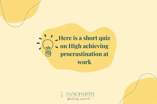 A short quiz on High achieving procrastination at work