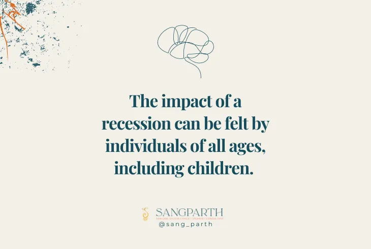 The impact of a recession can be felt by individuals of all ages, including children.