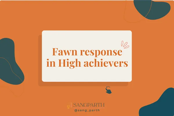 Fawn response in High achievers