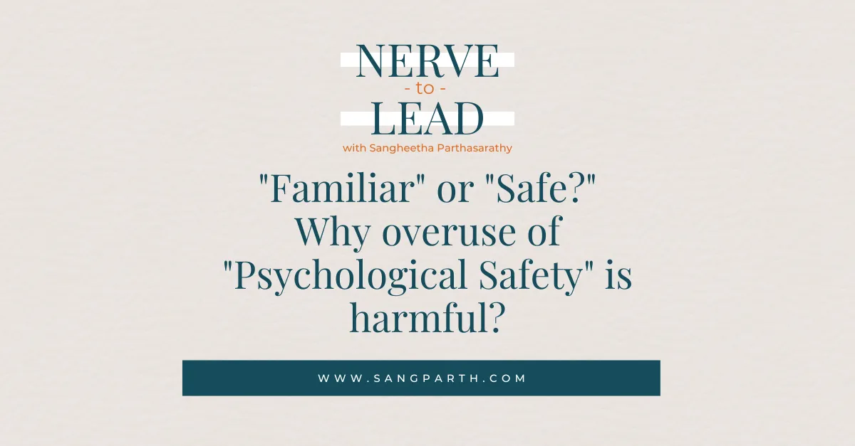 Psychological Safety is NOT the gold standard - Let's get clear on "Familiar" vs "Safe"