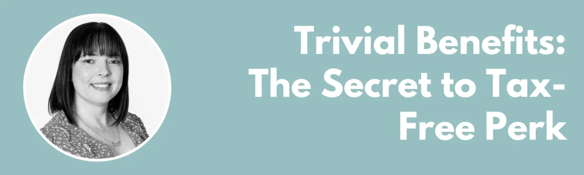 Trivial Benefits: The Secret to Tax-Free Perk