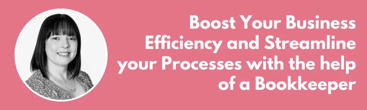 Boost Your Business Efficiency and Streamline your Processes with the help of a Bookkeeper