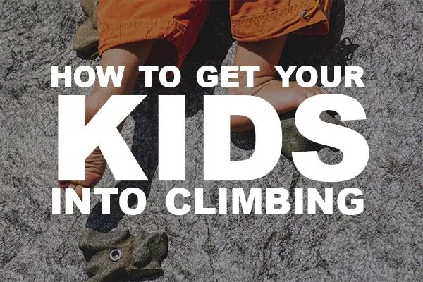 Get Your Kids Into Climbing