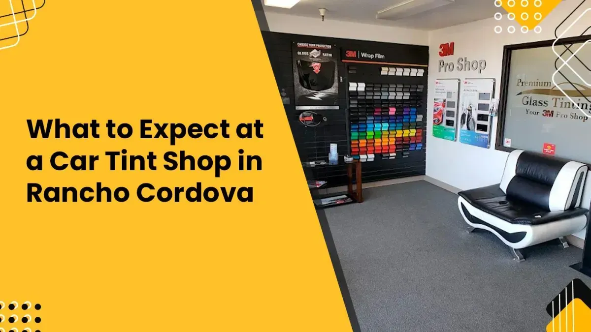 What to Expect When You Visit a Car Tint Shop in Rancho Cordova