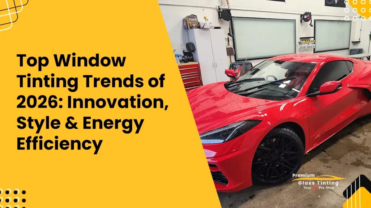 Top Window Tinting Trends of 2026: Innovation, Style & Energy Efficiency