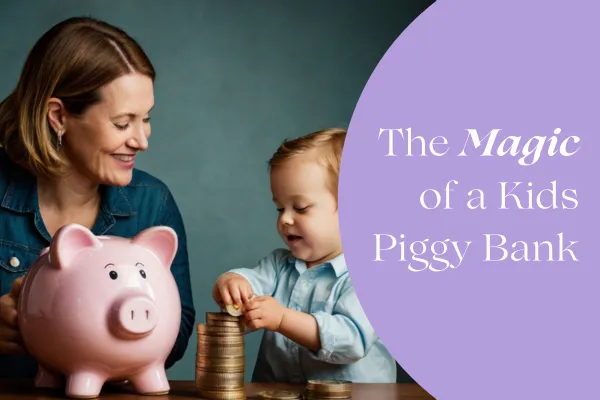 The Magic of a Kids Piggy Bank: Teaching Financial Wisdom Before Age 7