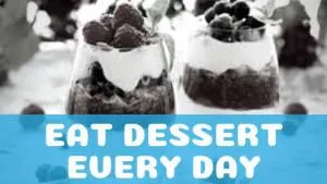 Why You Should Have Dessert Every Day