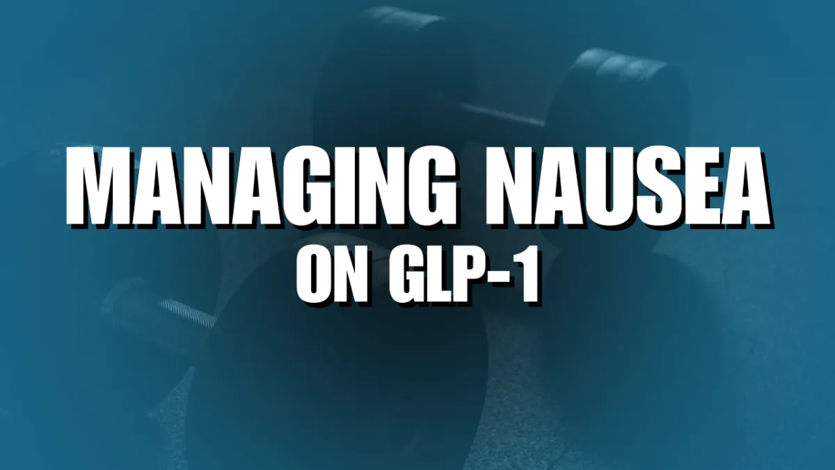 Managing Nausea on GLP-1: How to Stay Consistent When Your Stomach Says Otherwise