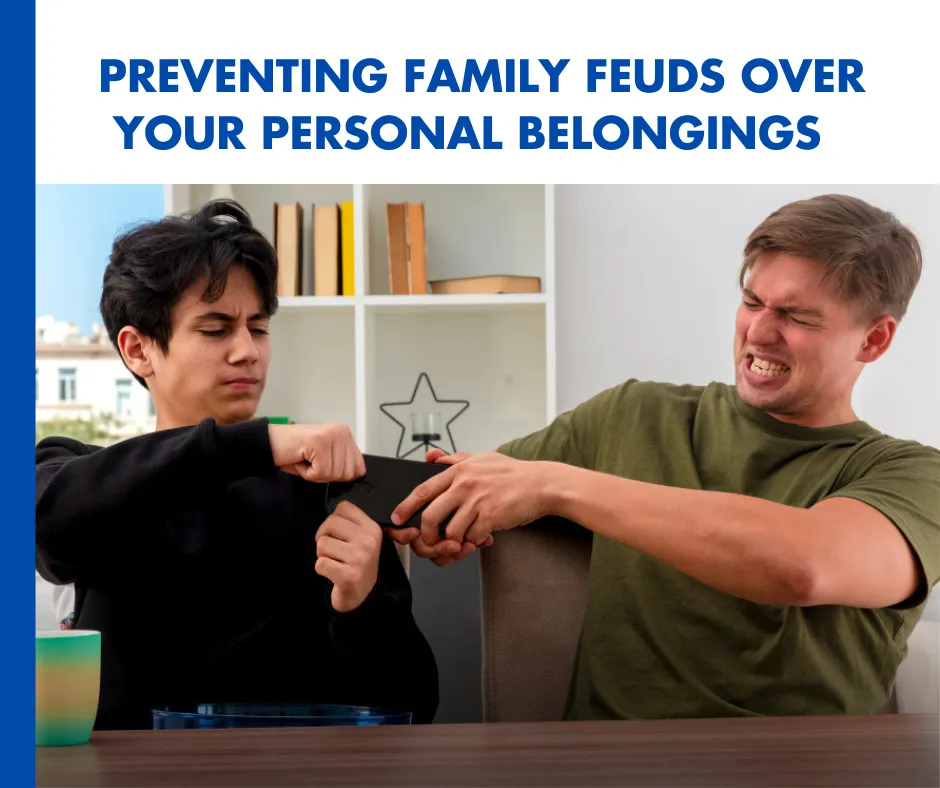 Family Feuds Over Your Personal Belongings